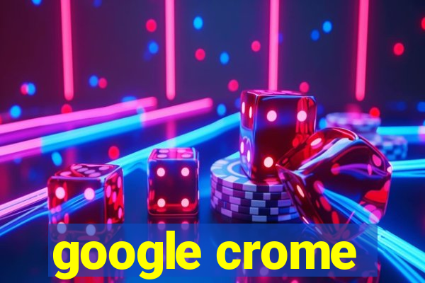 google crome