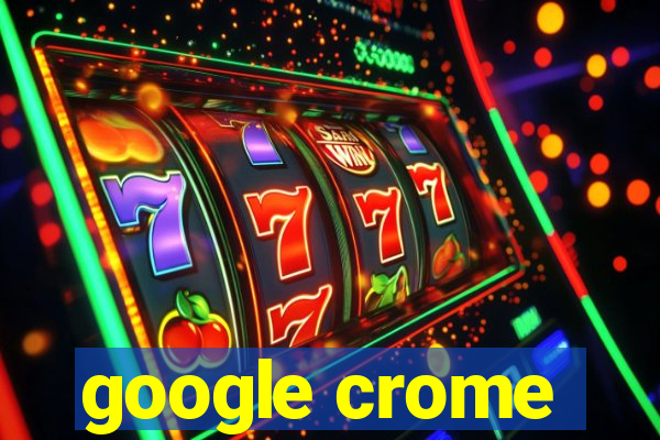 google crome