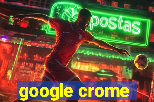 google crome