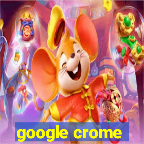 google crome