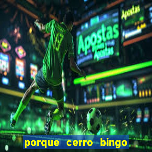 porque cerro bingo san martin