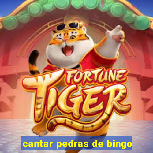 cantar pedras de bingo