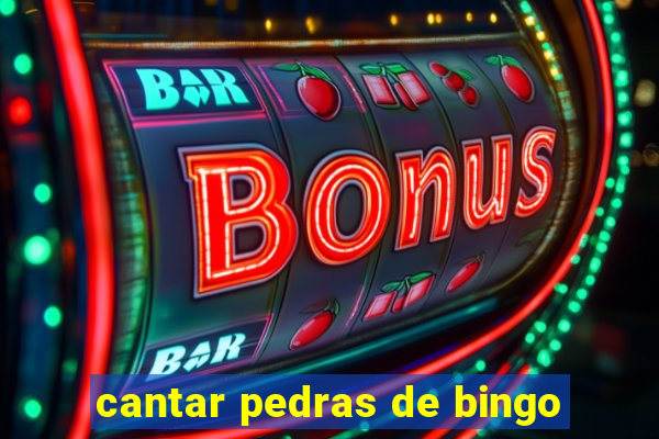 cantar pedras de bingo