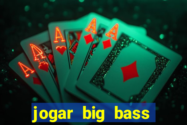 jogar big bass amazon xtreme grátis