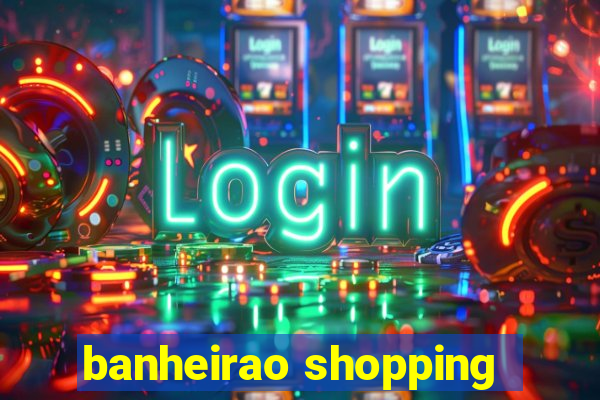 banheirao shopping