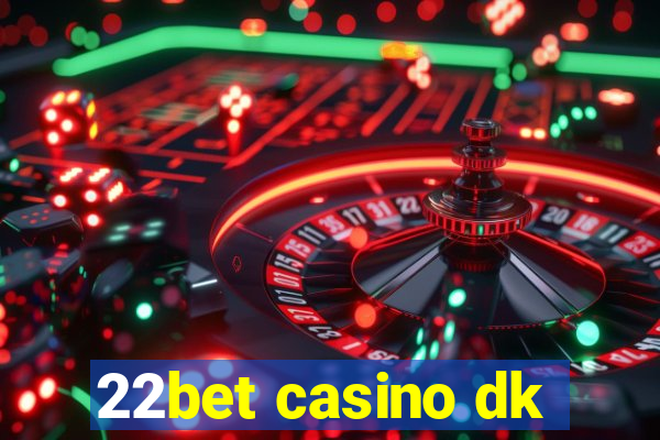 22bet casino dk