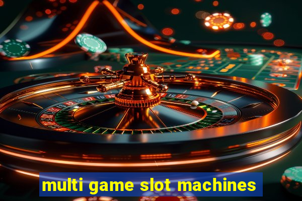 multi game slot machines