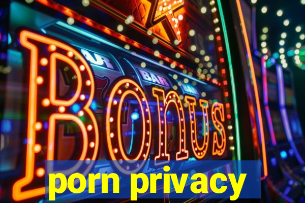 porn privacy