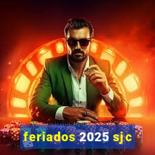 feriados 2025 sjc