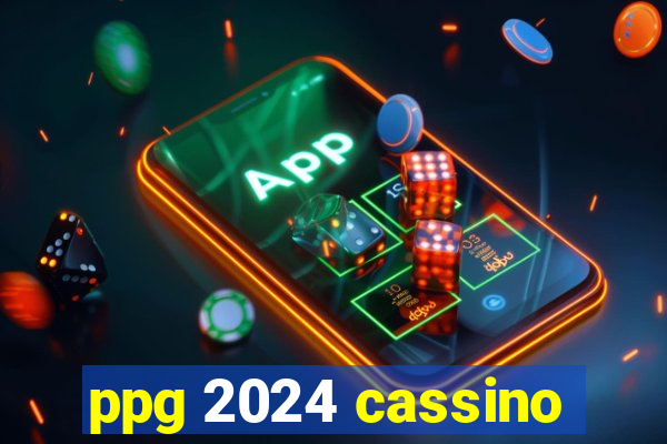 ppg 2024 cassino