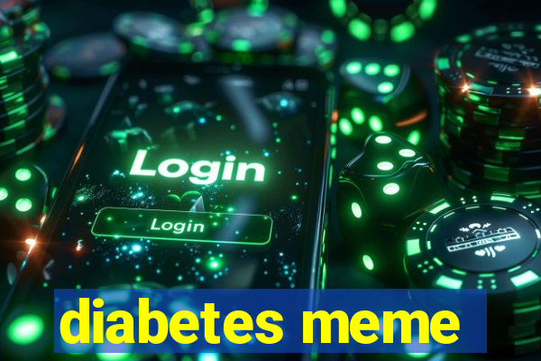 diabetes meme