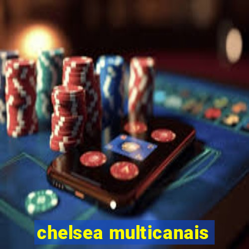 chelsea multicanais