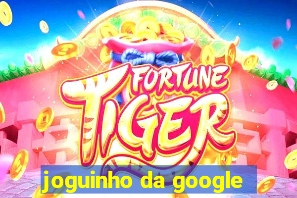 joguinho da google