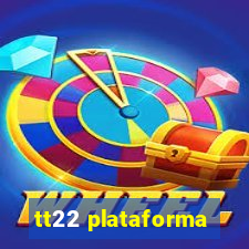 tt22 plataforma