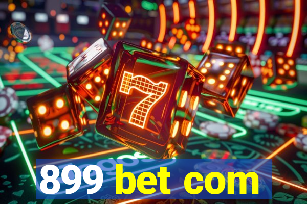 899 bet com