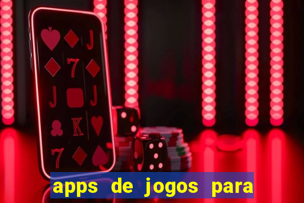 apps de jogos para ganhar dinheiro