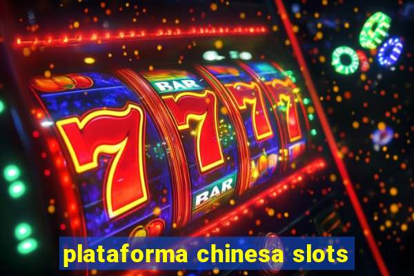 plataforma chinesa slots