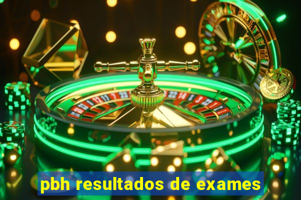 pbh resultados de exames