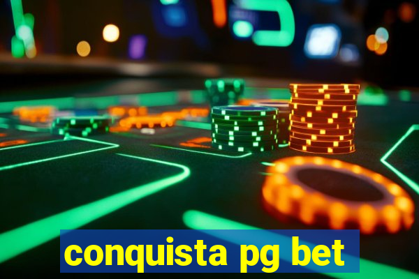 conquista pg bet