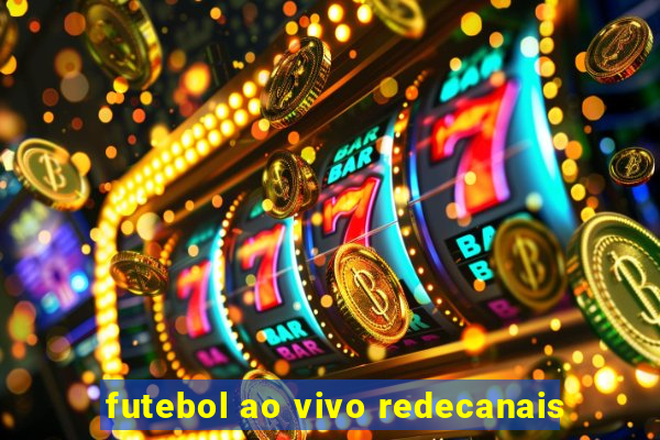 futebol ao vivo redecanais