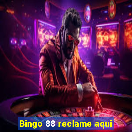 Bingo 88 reclame aqui