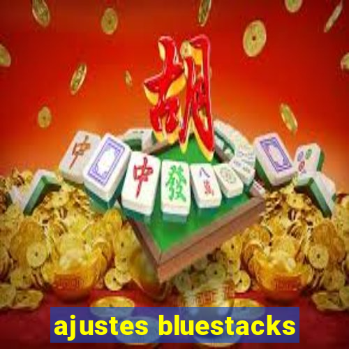 ajustes bluestacks