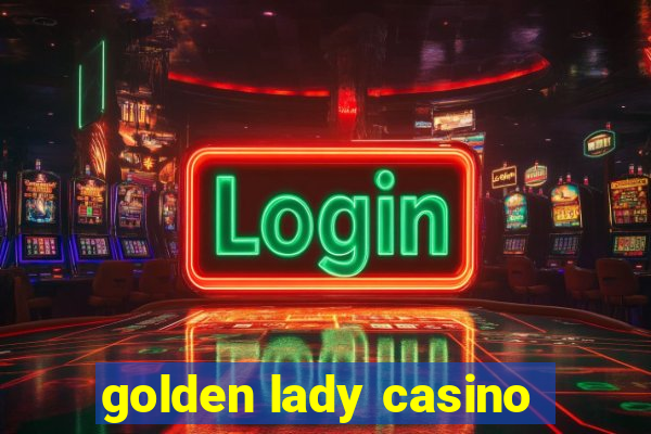 golden lady casino