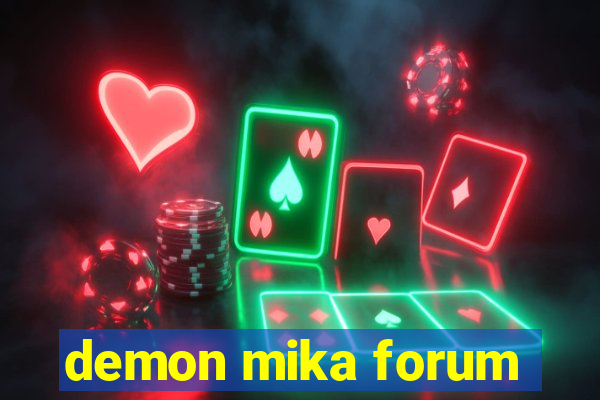 demon mika forum