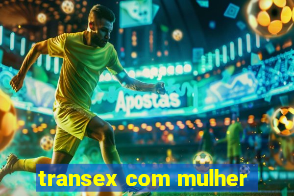 transex com mulher