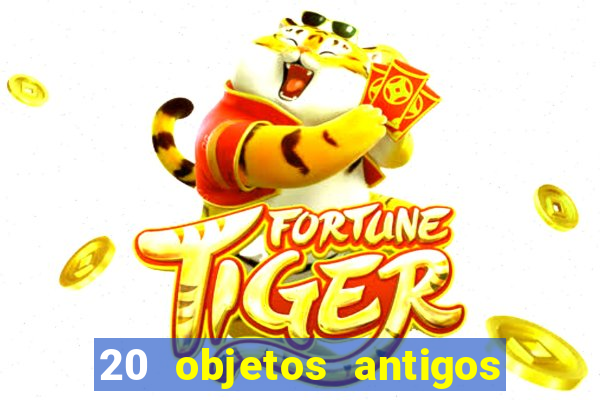 20 objetos antigos que hoje valem uma fortuna