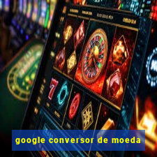 google conversor de moeda