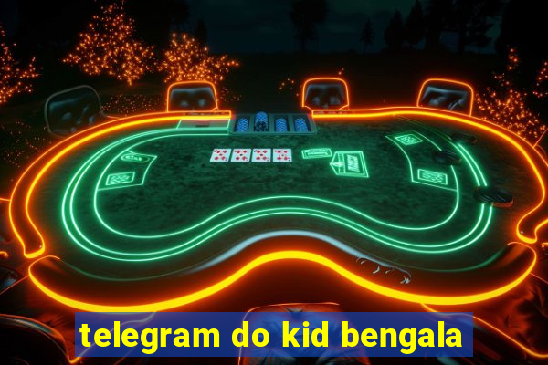 telegram do kid bengala