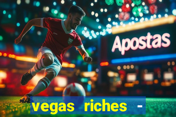 vegas riches - casino games