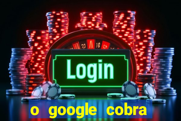 o google cobra taxa de saque de jogos