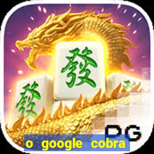 o google cobra taxa de saque de jogos