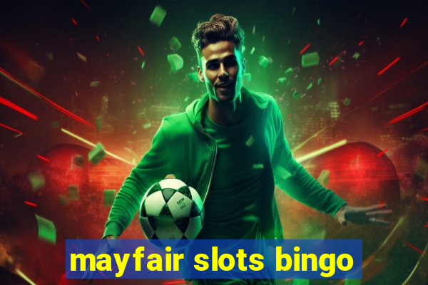 mayfair slots bingo