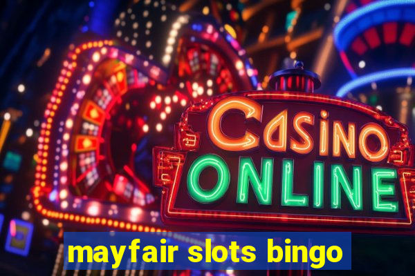 mayfair slots bingo