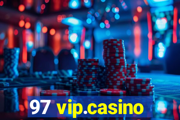 97 vip.casino