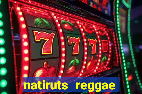 natiruts reggae power cifra