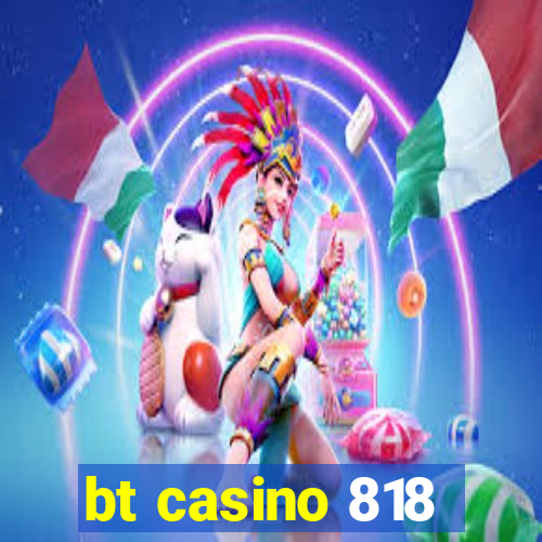 bt casino 818