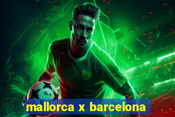 mallorca x barcelona