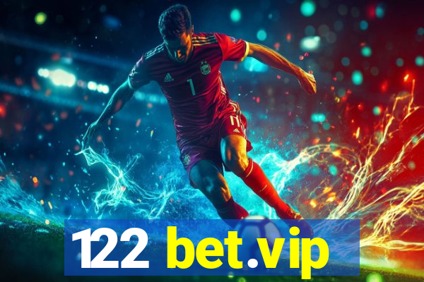 122 bet.vip