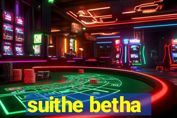 suithe betha