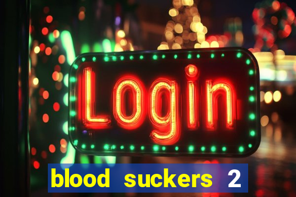 blood suckers 2 slot free play