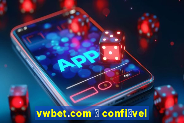 vwbet.com 茅 confi谩vel