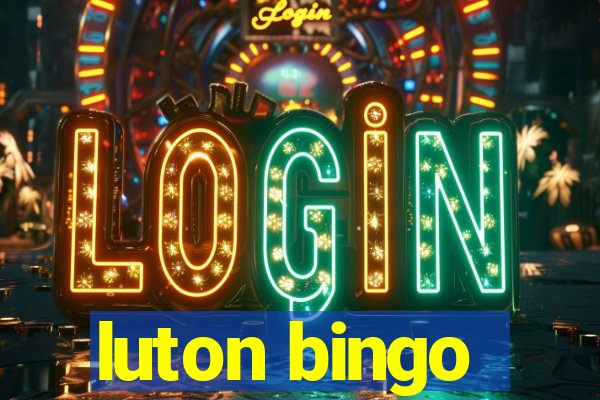 luton bingo