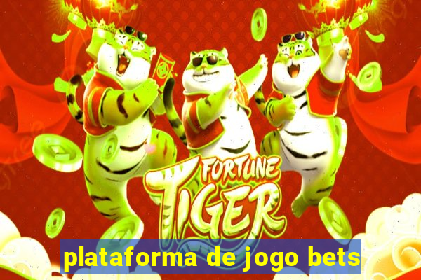 plataforma de jogo bets