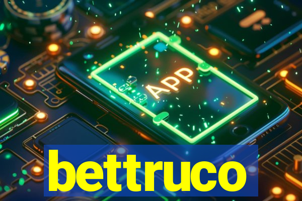 bettruco