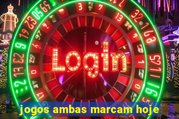 jogos ambas marcam hoje