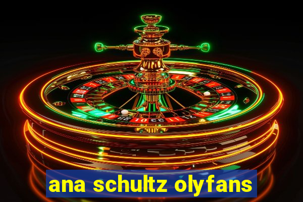 ana schultz olyfans